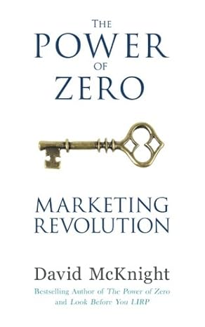 the power of zero marketing revolution 1st edition david mcknight 1544055234, 978-1544055237