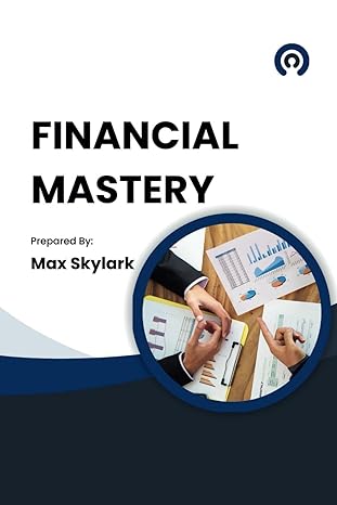 financial mastery a guide to setting and achieving your financial goals 1st edition max skylark b0cztxj3tk,