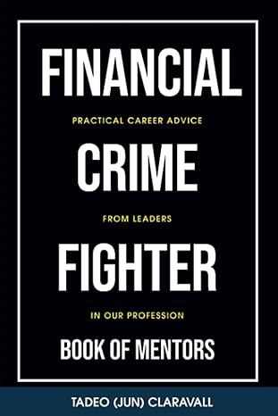 financial crime fighter book of mentors practical career advice from leaders in our profession 1st edition