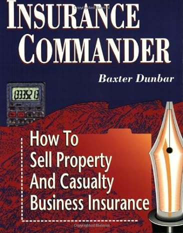 insurance commander how to sell property and casualty business insurance 1st edition baxter dunbar b0086hs3xa