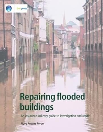 repairing flooded buildings an insurance industry guide to investigation and repair 1st edition flood repairs