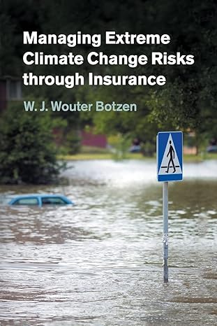 managing extreme climate change risks through insurance 1st edition w j wouter botzen 1316600882,