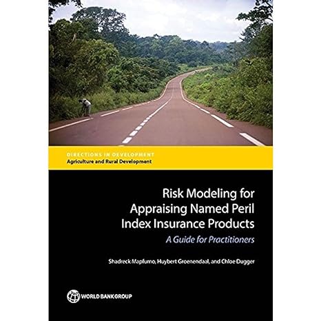 risk modeling for appraising named peril index insurance products a guide for practitioners 1st edition