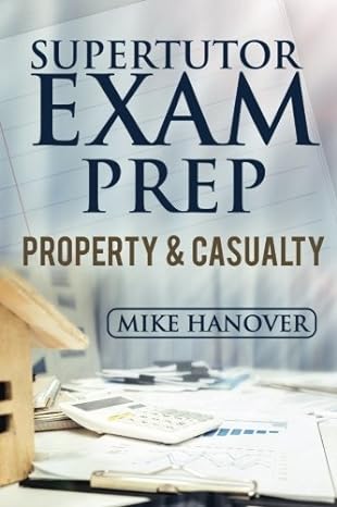 supertutor exam prep property and casualty 2017th edition mike hanover 1548927805, 978-1548927806