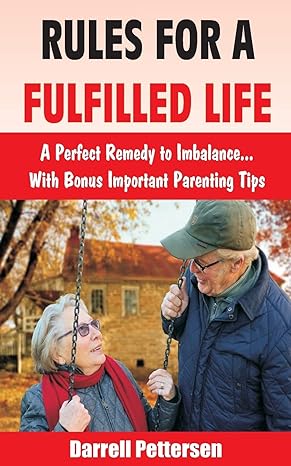 rules for a fulfilled life a perfect remedy to imbalance with bonus important parenting tips 1st edition