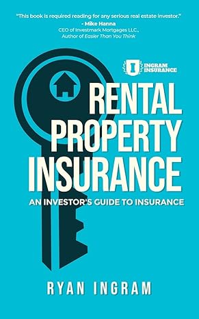 rental property insurance an investors guide to insurance 1st edition ryan a ingram 1733152105, 978-1733152105