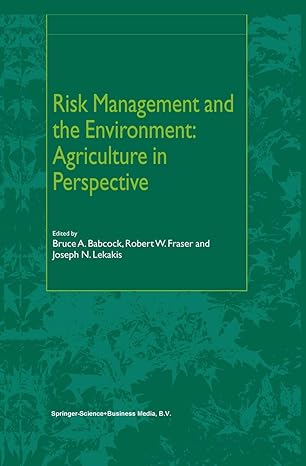 risk management and the environment agriculture in perspective 1st edition b a babcock ,r w fraser ,j n