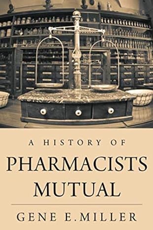 a history of pharmacists mutual 1st edition gene e miller 1681113252, 978-1681113258