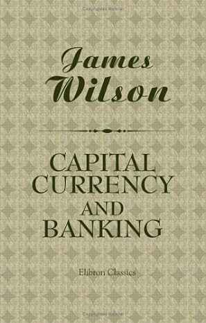 capital currency and banking 1st edition james wilson 1402185855, 978-1402185854