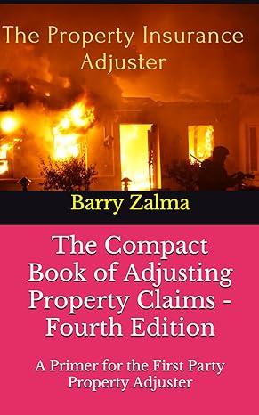 the compact book of adjusting property claims   a primer for the first party property adjuster 4th edition