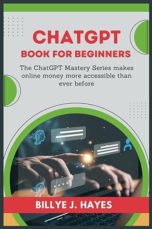 chatgpt book for beginners the chatgpt mastery series makes online money more accessible than ever before 1st