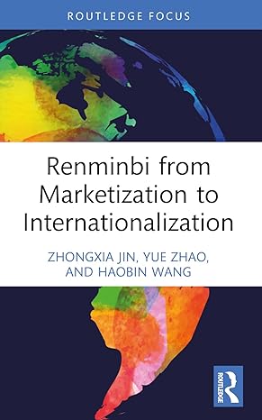 renminbi from marketization to internationalization 1st edition zhongxia jin ,yue zhao ,haobin wang
