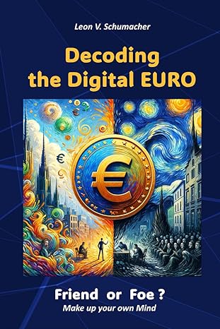 decoding the digital euro friend or foe make up your own mind 1st edition leon v schumacher 3952599603,