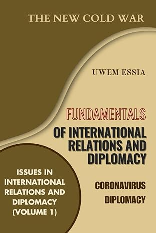 fundamentals of international relations and diplomacy the new cold war 1st edition uwem essia b0c1j3dcqh,