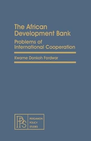the african development bank problems of international cooperation 1st edition kwame donkoh fordwor
