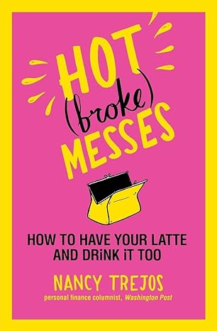 hot messes how to have your latte and drink it too 1st edition nancy trejos 0446555428, 978-0446555425