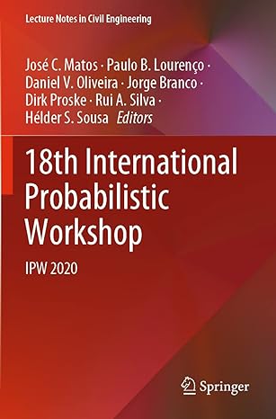 18th international probabilistic workshop ipw 2020 1st edition jose c matos ,paulo b lourenco ,daniel v