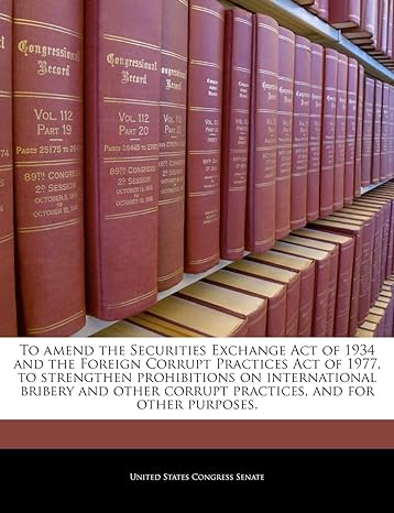to amend the securities exchange act of 1934 and the foreign corrupt practices act of 1977 to strengthen