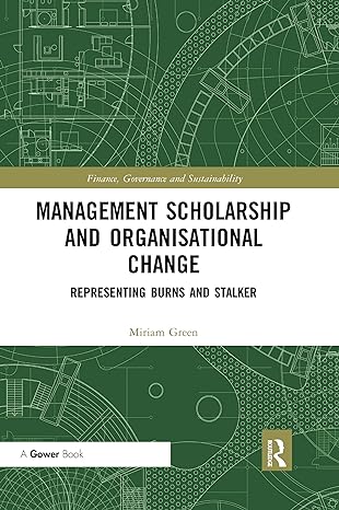 management scholarship and organisational change representing burns and stalker 1st edition miriam green