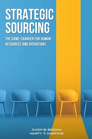 strategic sourcing the game changer for human resources and operations 1st edition cindy b brown ,marty t