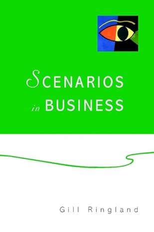 scenarios in business 1st edition gill ringland 0470843829, 978-0470843826