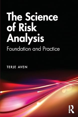 the science of risk analysis foundation and practice 1st edition terje aven 0367139227, 978-0367139223