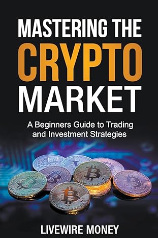 mastering the crypto market 1st edition william odell ,livewire money b0cqkh13bc, 979-8223815259