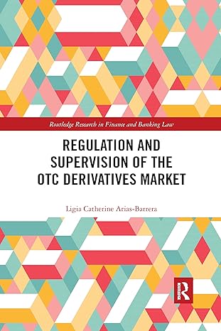 regulation and supervision of the otc derivatives market 1st edition ligia catherine arias barrera