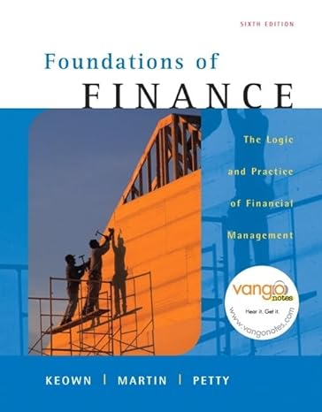 foundations of finance the logic and practice of financial management 6th edition arthur j keown ,john h