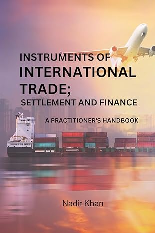 instruments of international trade settlement and finance a practitioners handbook 1st edition nadir khan