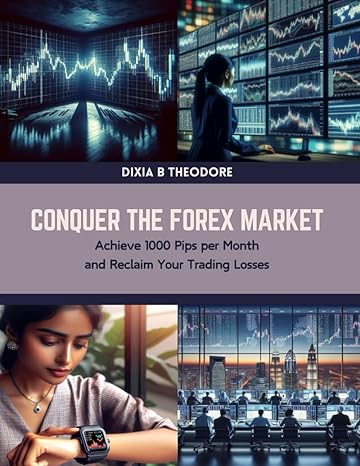 conquer the forex market achieve 1000 pips per month and reclaim your trading losses 1st edition dixia b