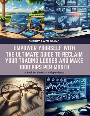 empower yourself with the ultimate guide to reclaim your trading losses and make 1000 pips per month a book