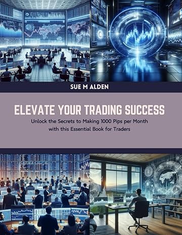 elevate your trading success unlock the secrets to making 1000 pips per month with this essential book for