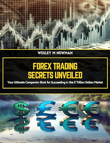 forex trading secrets unveiled your ultimate companion book for succeeding in the 5 trillion dollars market