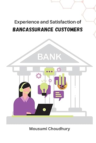 experience and satisfaction of bancassurance customers 1st edition mousumi choudhury 3933662052,