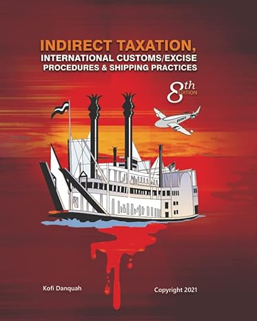indirect taxation international customs/excise procedures and shipping practices 1st edition kofi danquah