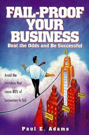 fail proof your business beat the odds and be successful 1st edition paul e adams 0944708560, 978-0944708569
