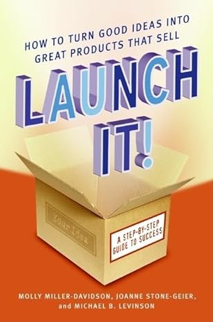 launch it how to turn good ideas into great products that sell 1st edition molly miller davidson ,joanne