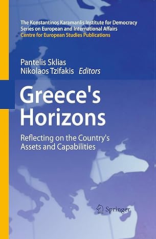 greeces horizons reflecting on the countrys assets and capabilities 2013th edition pantelis sklias ,nikolaos