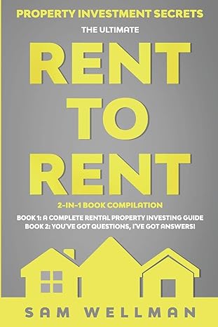 property investment secrets the ultimate rent to rent 2 in 1 book compilation book 1 a complete rental