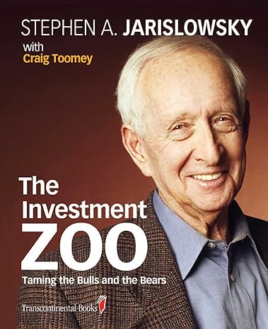 the investment zoo taming the bulls and the bears 1st edition stephen a jarislowsky ,craig toomey 0980992443,