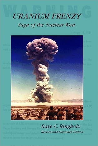 uranium frenzy saga of the nuclear west 1st edition raye ringholz 0874214327, 978-0874214321