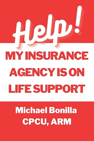 help my insurance agency is on life support 1st edition michael bonilla b0bmjk69cr, 979-8363990106