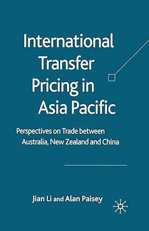 international transfer pricing in asia pacific perspectives on trade between australia new zealand and china