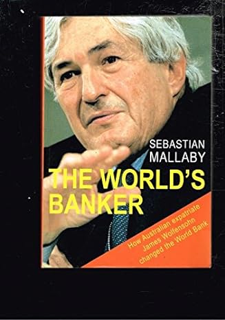 the worlds banker a story of failed states financial crises and the wealth and poverty of nations 1st edition