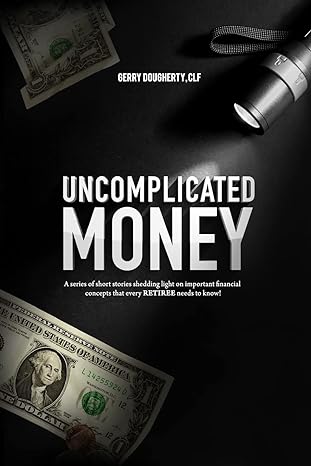 uncomplicated money retirement is within reach 1st edition gerry dougherty 1537320920, 978-1537320922