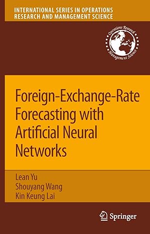 foreign exchange rate forecasting with artificial neural networks 1st edition lean yu ,shouyang wang ,kin