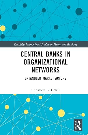 central banks in organizational networks entangled market actors 1st edition christoph f d wu 1032078839,
