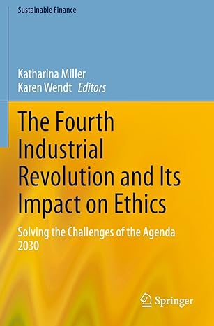 the fourth industrial revolution and its impact on ethics solving the challenges of the agenda 2030 1st
