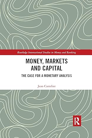 money markets and capital the case for a monetary analysis 1st edition jean cartelier 0367591170,